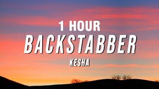 [1 HOUR] Kesha - Backstabber (Lyrics)
