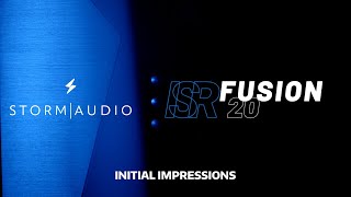 StormAudio ISR Fusion 20 - Initial Impressions