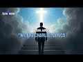 WE ARE CHARLIE TYSON JAMES TOM MACDONALD FAITH IN MUSIC LYRIC VIDEO