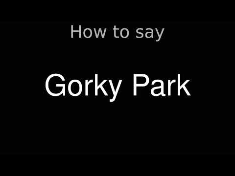 How to Pronounce correctly Gorky Park (Movie)