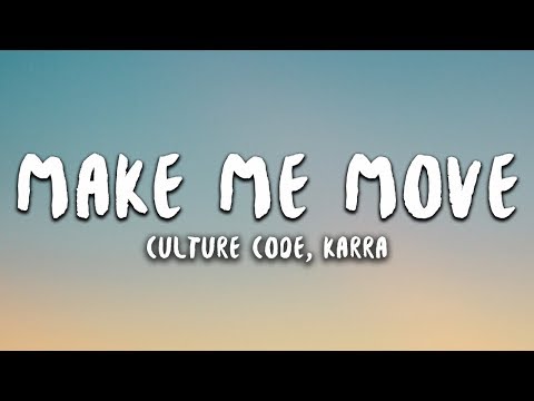 Culture Code - Make Me Move (Lyrics) ft. Karra