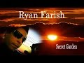 RYAN FARISH  Secret Garden