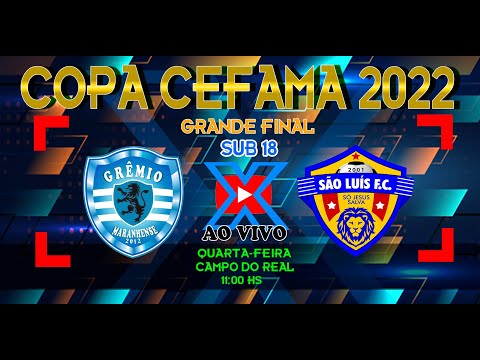 GRÊMIO MARANHENSE X SÃO LUÍS | FINAL SUB 18 COPA CEFAMA 2022