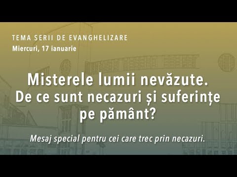 17.01.18 PM | P. Negruț "Misterele lumii nevăzute. De ce sunt necazuri și suferințe pe pământ?"
