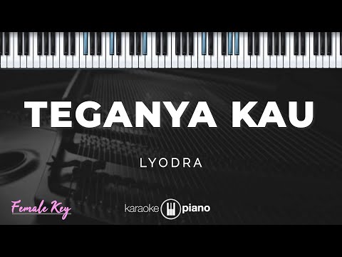 Teganya Kau - Lyodra | KARAOKE PIANO - FEMALE KEY