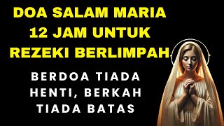 Download lagu Doa Salam Maria 12 Jam Untuk Memohon Rezeki mp3 Download lagu Doa Salam Maria 12 Jam Untuk Memohon Rezeki mp3