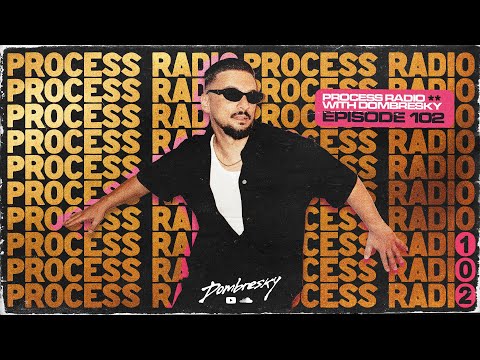 Dombresky Presents - Process Radio #102