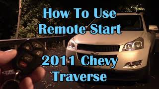 How to use Remote Start: 2011 Chevy Traverse