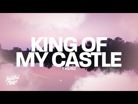 Shugz - King Of My Castle (Lyrics)