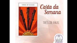 Carta da Semana - Três de Paus (14/01/2018 a 20/01/2018)
