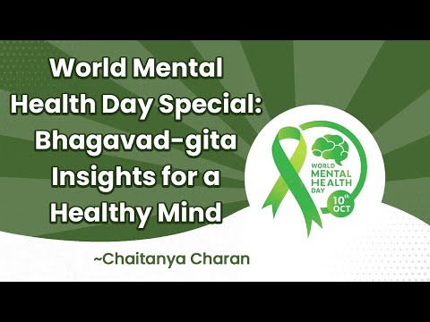 World Mental Health Day Special: Bhagavad-gita Insights for a Healthy Mind || Chaitanya Charan
