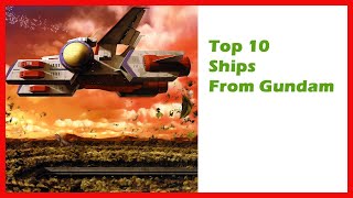 Top 10 Favourite Gundam Ships