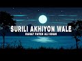 Surili Akhiyon Wale (Lyrics) - Rahat Fateh Ali Khan, Suzanne D'Mello