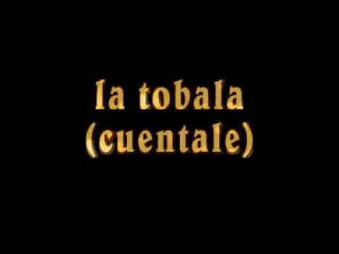 La tobala"cuentale"