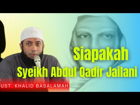 Who is Sheikh Abdul Qadir Jailani - Ust Khalid Basalamah