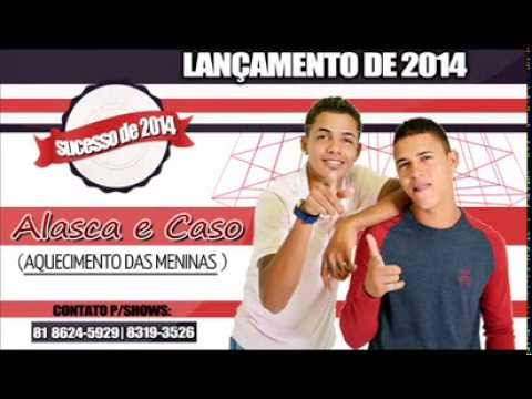 Mc Alasca e Caso - Aquecimento das Meninas | Lançamento de 2014