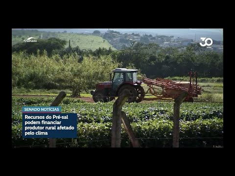 Fundo Social do Pré-Sal pode financiar agricultores afetados pelo clima