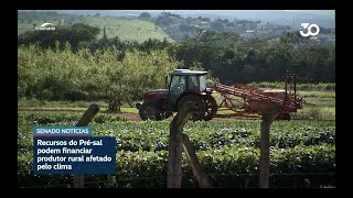 Fundo Social do Pré-Sal pode financiar agricultores afetados pelo clima