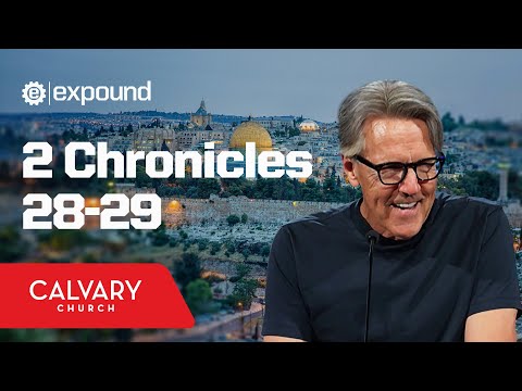 2 Chronicles 28-29 - Skip Heitzig