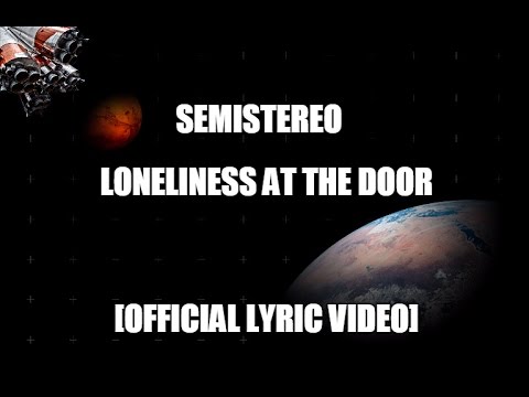SEMISTEREO - Loneliness At The Door [Official Lyrics Video]