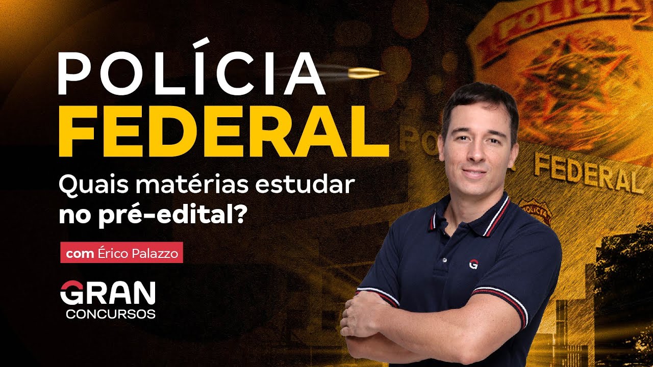 Concurso Polícia Federal - Quais matérias estudar no pré-edital?