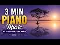 3 Min Piano Music Quick Positive Energy Meditation 3 Min Relaxing Piano Music Relaxation Music