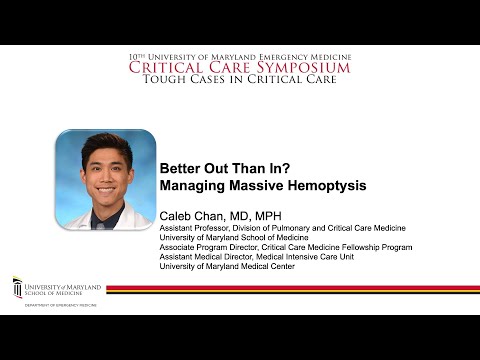 Better Out Than In? Managing Massive Hemoptysis -- Caleb Chan, MD, MPH