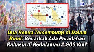 Download lagu “Dua Benua Tersembunyi di Dalam Bumi: Benarkah Ada Peradaban Rahasia di Kedalaman 2.900 Km?” mp3
