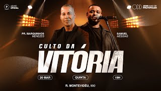 CULTO DA VITÓRIA | PR MARQUINHOS MENEZES E SAMUEL MESSIAS | 20/03/25