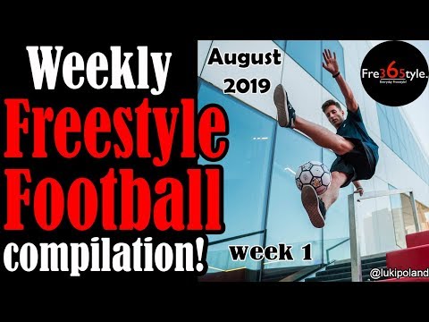 Weekly Freestyle Football Compilation \ August 2019 \ Week 1 \ @fre365tyle