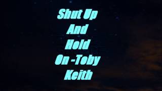 Shut Up And Hold On-Toby Keith