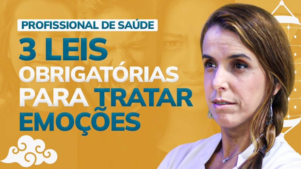 3 leis obrigatórias para o profissional de saúde tratar as emoções - Medicina Chinesa
