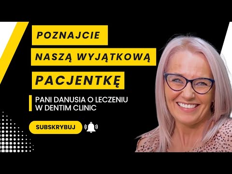 Poznajcie Naszą Wyjątkową Pacjentkę! - Pani Danusia o leczeniu w Dentim Clinic