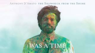 Anthony D'Amato - Was A Time [Audio Stream]