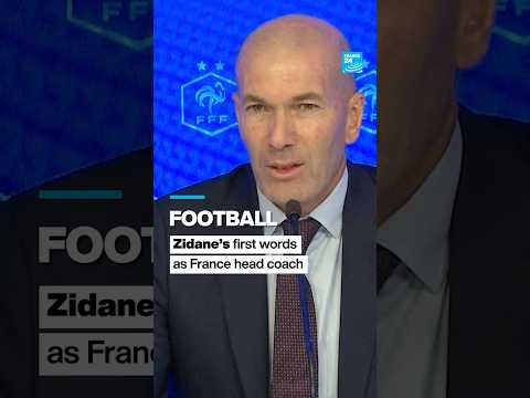 ‘The only job I wanted’: Zidane’s first words as France head coach