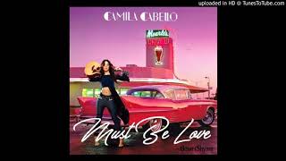 Camila Cabello - Must Be Love (Audio)