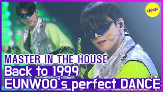 HOT CLIPS MASTER IN THE HOUSE  EUNWOO back to 1999