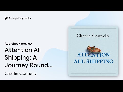 Attention All Shipping: A Journey Round the… by Charlie Connelly · Audiobook preview
