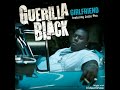 Guerilla Black Ft.Jazze Pha = Girlfriend