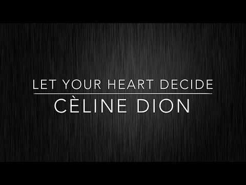 Let you heart decide from - Celine Dion