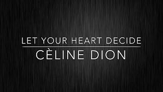 Let Your Heart Decide - Cèline Dion