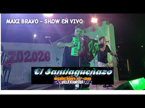 MAXI BRAVO  - " SANTIAGUEÑAZO 2026 " • VILLA ATAMISQUI •