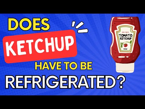 Does Ketchup REALLY Need To Be Refrigerated? (QUICK ANSWER)