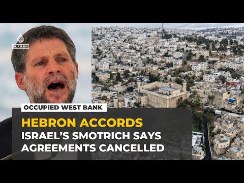 Israel’s Smotrich claims 1997 Hebron Agreement is effectively cancelled