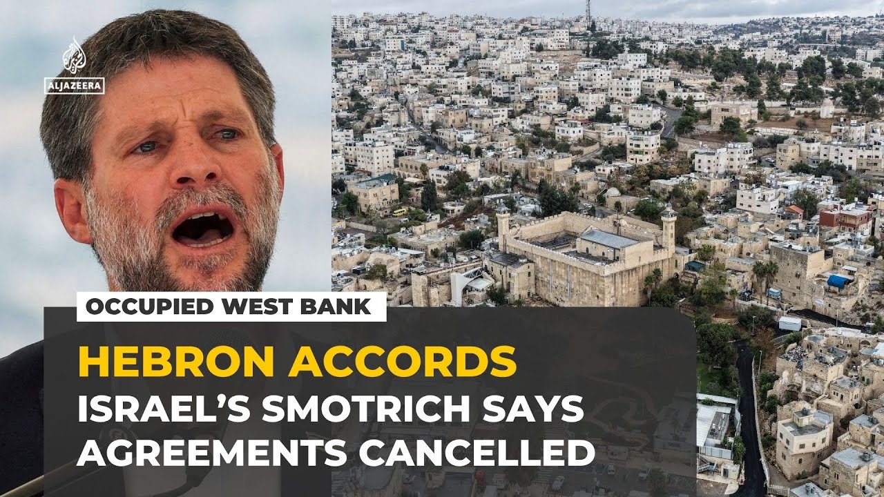 Israel’s Smotrich claims 1997 Hebron Agreement is effectively cancelled