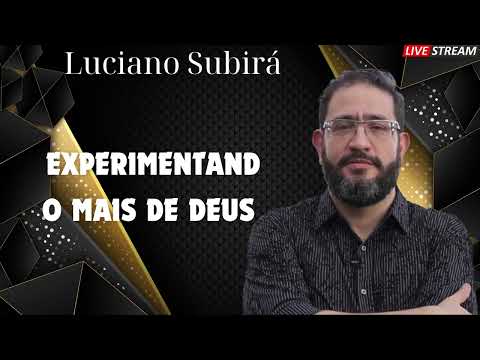 EXPERIMENTANDO MAIS DE DEUS   Luciano Subirá