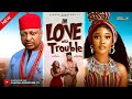 IN LOVE WITH TROUBLE LATEST 2025 NIGERIAN MOVIE SANDRA OKUNZUWA IK OGBONNA