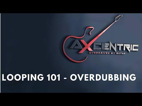 4) Looping 101 - Overdubbing
