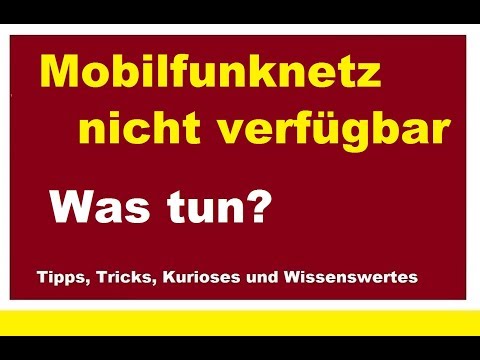 Mobilfunknetz nicht verfügbar Mobilnetz no service signal Was tun? Was hilft? SIM Karte kein Empfang