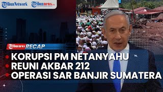 LIVE:  Kasus Korupsi PM Israel Netanyahu |  Prabowo dan Anies Diundang di Reuni Akbar 212